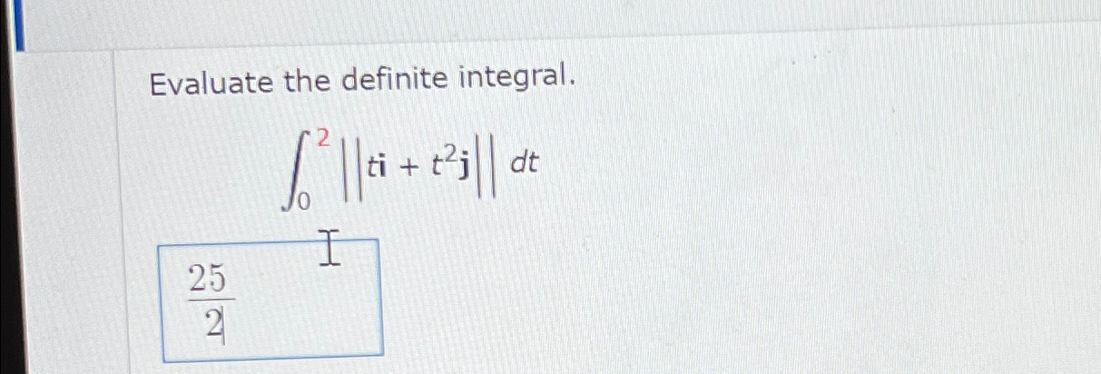 Solved Evaluate the definite integral.∫02||ti+t2j||dt | Chegg.com