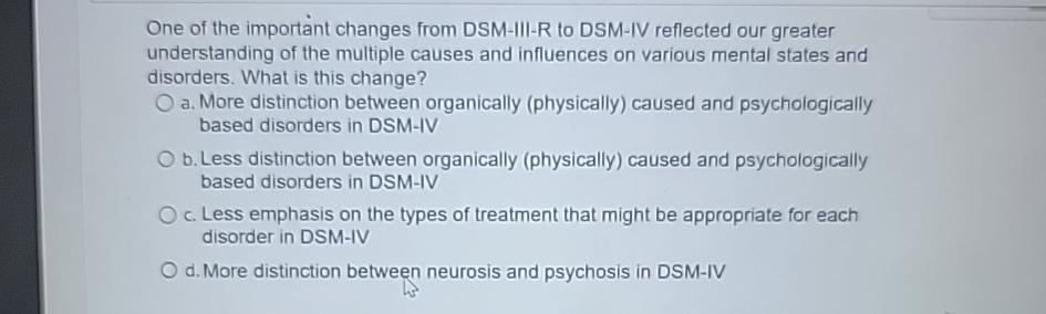 Solved One Of The Important Changes From DSM-III-R To DSM-IV | Chegg.com