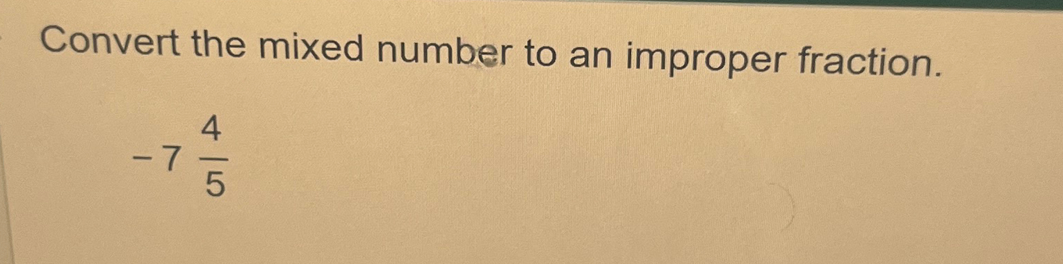 convert 7 4 5 into a improper fraction