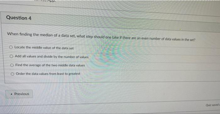 Solved When finding the median of a data set, what step | Chegg.com