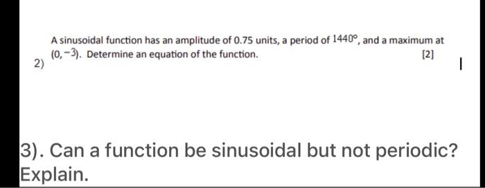 Solved A sinusoidal function has an amplitude of 0.75 units, | Chegg.com