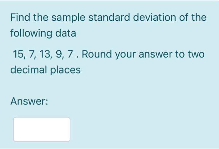 Solved Find the sample standard deviation of the following | Chegg.com