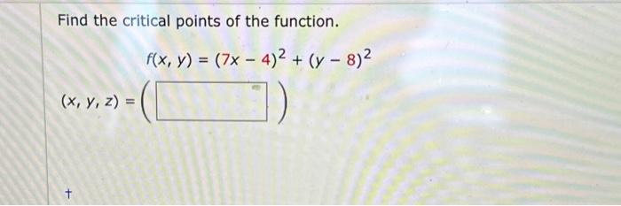 Find the critical points of the function. \[ f(x, y)=(7 x-4)^{2}+(y-8)^{2} \]