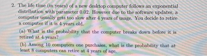 Solved 2. The life time (in years) of a new desktop computer | Chegg.com