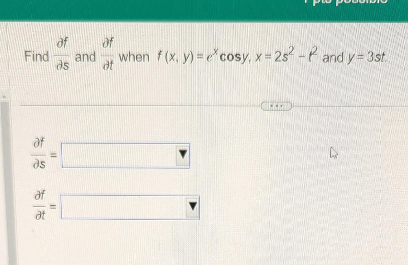 Find \( \frac{\partial f}{\partial s} \) and \( \frac{\partial f}{\partial t} \) when \( f(x, y)=e^{x} \cos y, x=2 s^{2}-t^{2