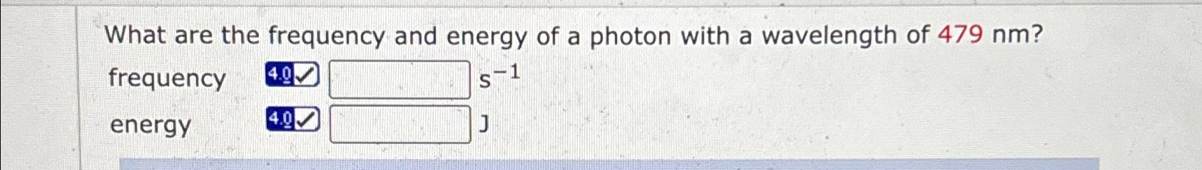 Solved What are the frequency and energy of a photon with a | Chegg.com