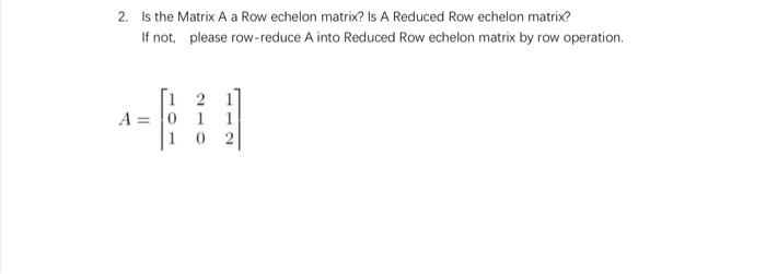 does every matrix have a unique reduced row echelon form