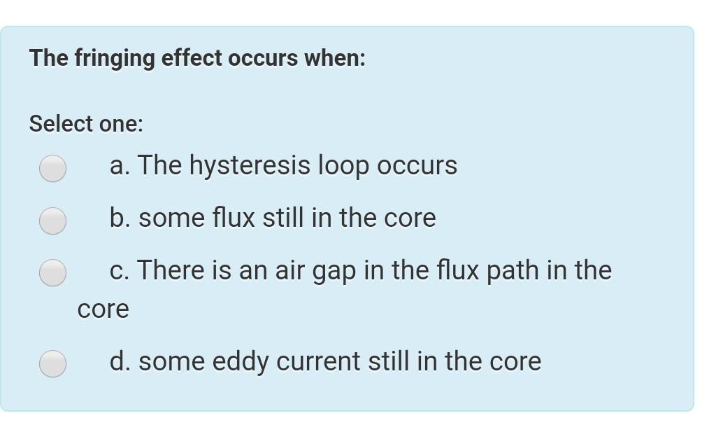 Solved The fringing effect occurs when: Select one: a. The | Chegg.com