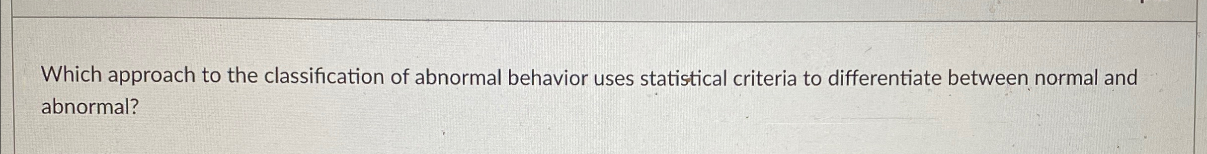 Solved Which Approach To The Classification Of Abnormal | Chegg.com