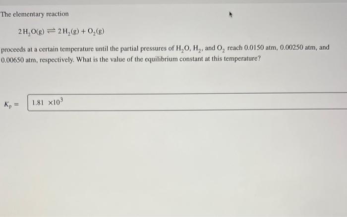 Solved The Elementary Reaction 2h2o G ⇌2h2 G O2 G