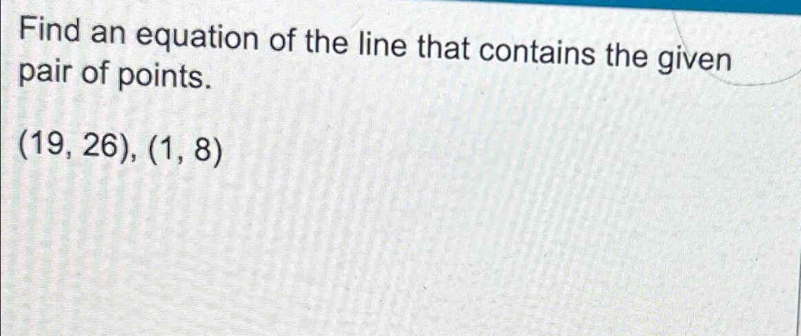 Solved Find an equation of the line that contains the given | Chegg.com