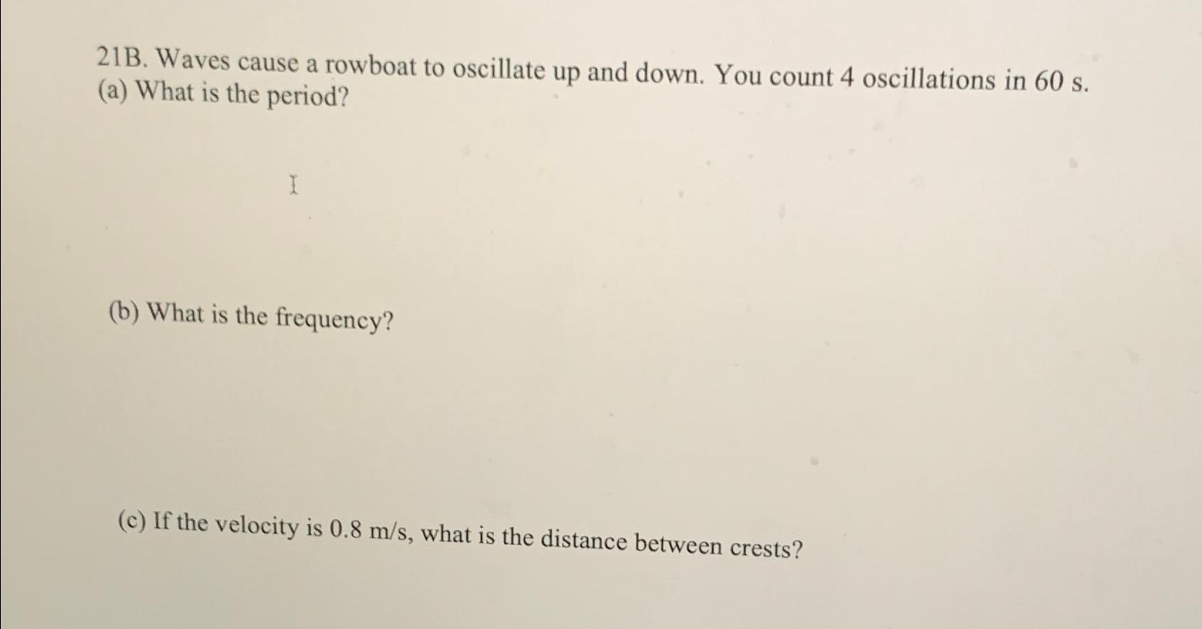 Solved 21B. ﻿Waves cause a rowboat to oscillate up and down.