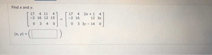 Solved Find x and y. 17 4 11 4 -2 16 12 15 0 3 4 0 17 4 2x + | Chegg.com
