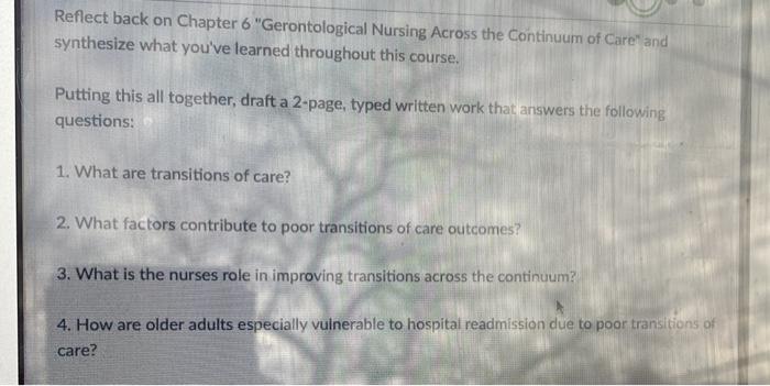 Reflect back on Chapter 6 Gerontological Nursing Across the continuum of Care and synthesize what youve learned throughout