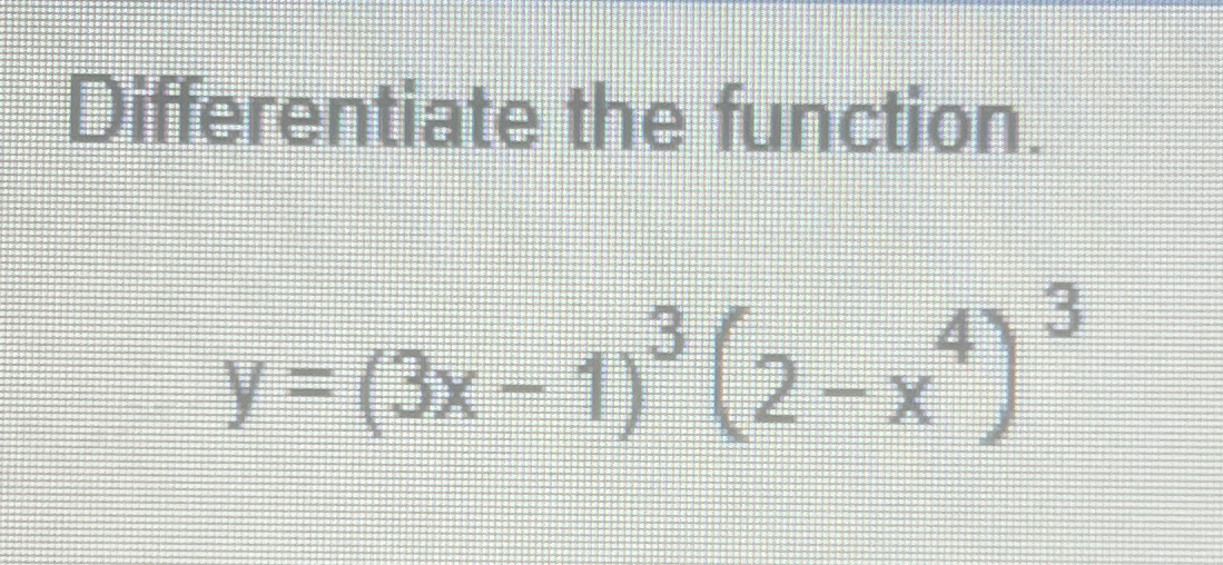 Solved Differentiate The Function Y 3x 1 3 2 X4 3