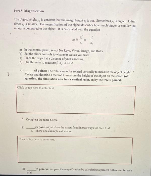 Part 5: Magnification
The object height \( y_{o} \) is constant, but the image height \( y_{i} \) is not. Sometimes \( y_{i} 