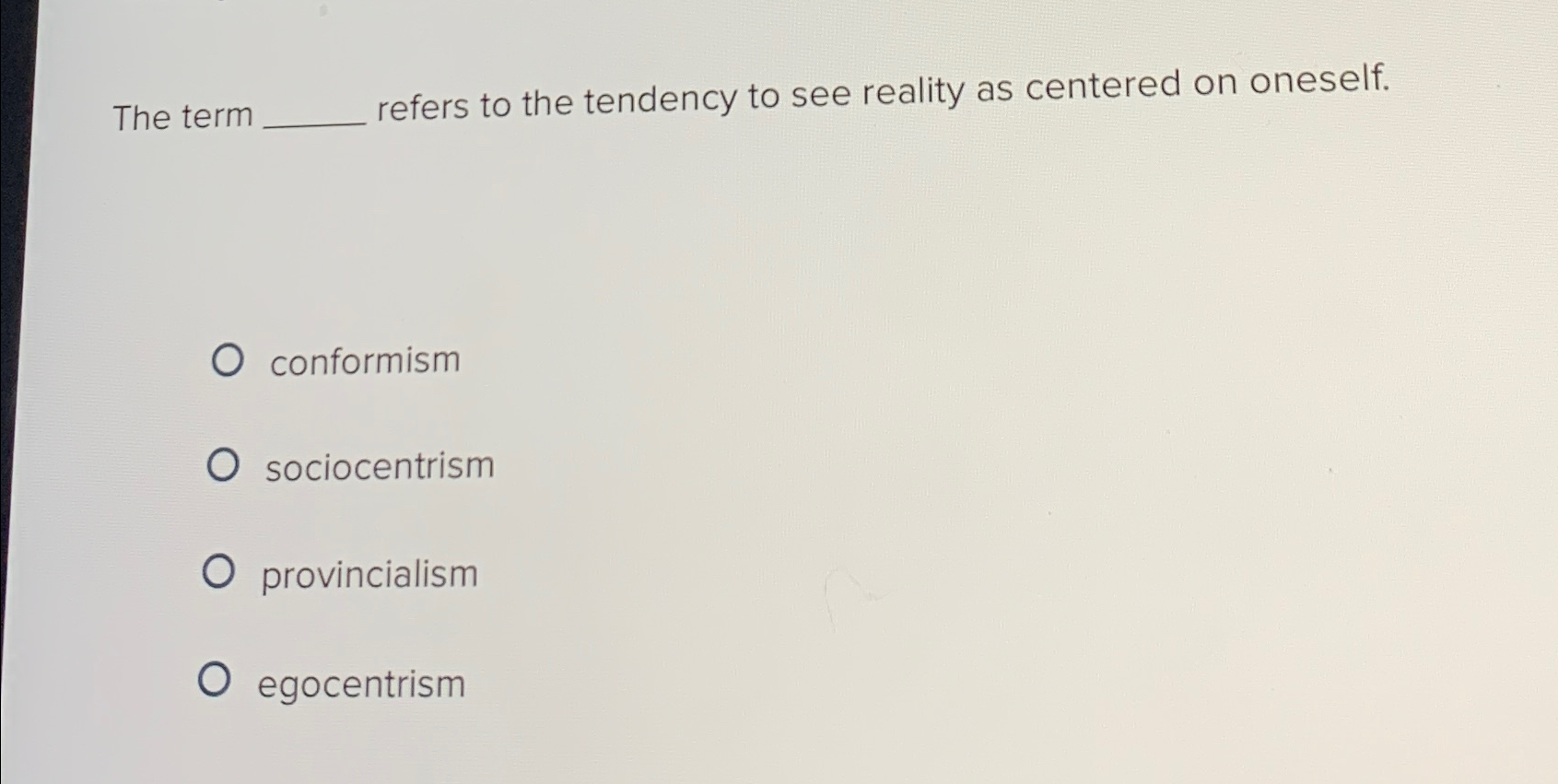 The term refers to the tendency to see reality as | Chegg.com