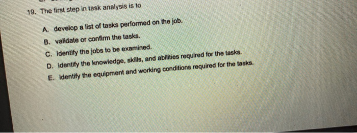 solved-19-the-first-step-in-task-analysis-is-to-a-develop-chegg