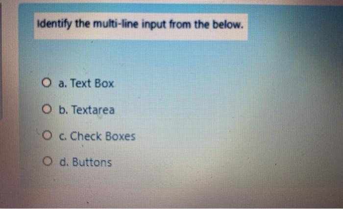 Solved Identify the multi-line input from the below. O a. | Chegg.com