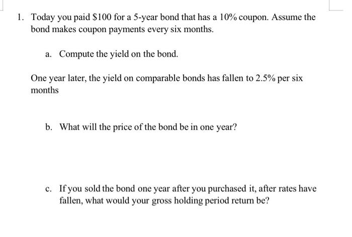 solved-1-today-you-paid-100-for-a-5-year-bond-that-has-a-chegg