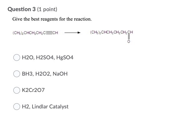 Solved Question 3 (1 point) Give the best reagents for the | Chegg.com
