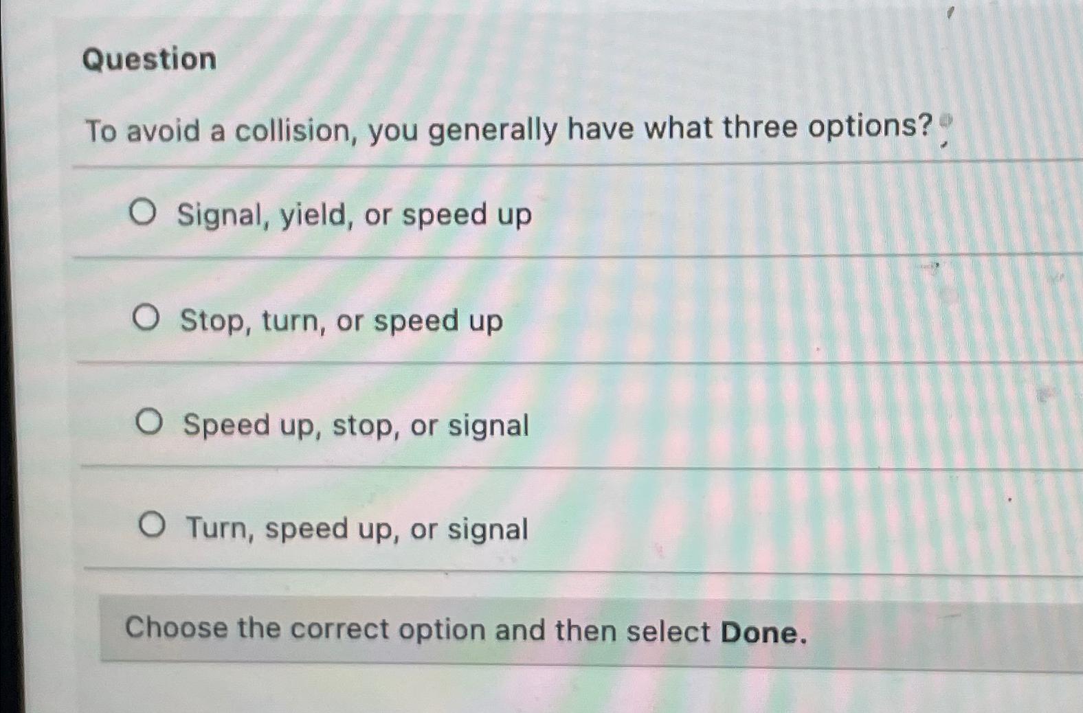 Solved QuestionTo avoid a collision, you generally have what 