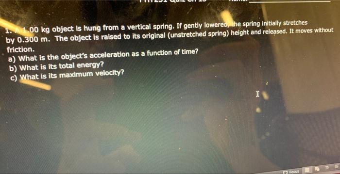 Solved 1. A 1.00 kg object is hung from a vertical spring. | Chegg.com