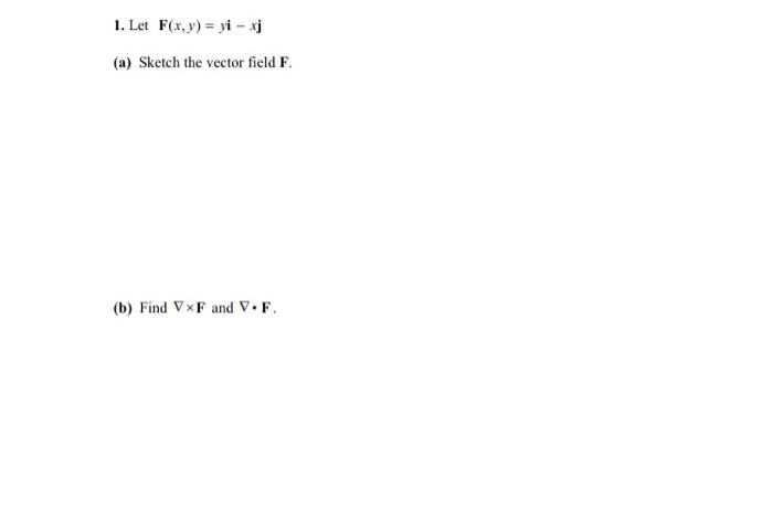 Solved 1 Let F X Y Yi Xj A Sketch The Vector Field