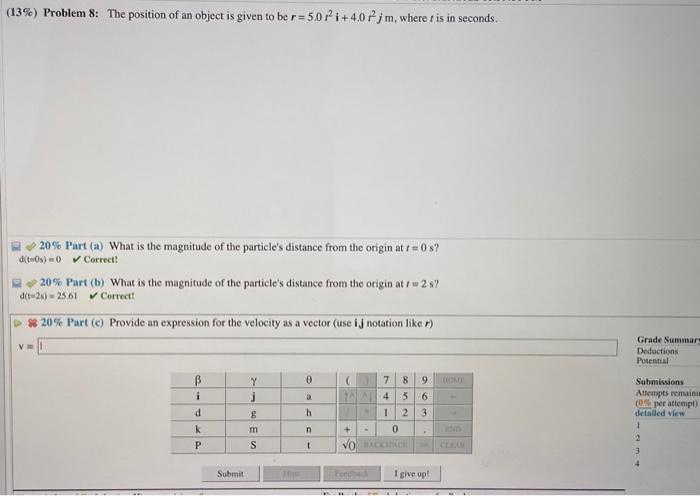 Solved (13%) Problem 8: The position of an object is given | Chegg.com