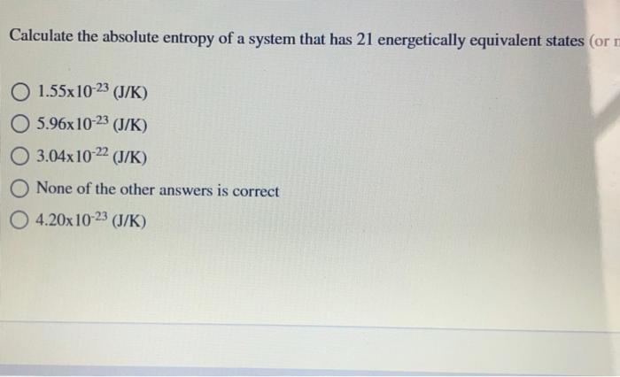 Solved Calculate the absolute entropy of a system that has | Chegg.com