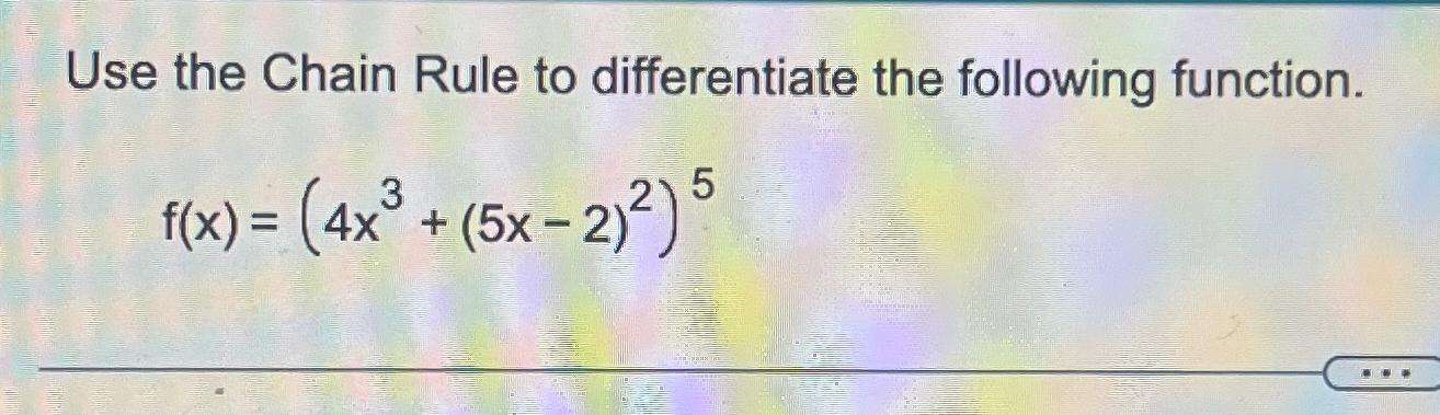 Solved Use the Chain Rule to differentiate the following | Chegg.com