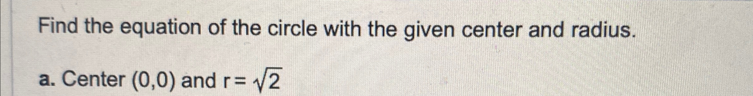 Solved Find the equation of the circle with the given center | Chegg.com