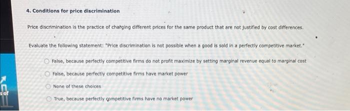 4. Conditions for price discrimination
Price discrimination is the practice of charging different prices for the same product