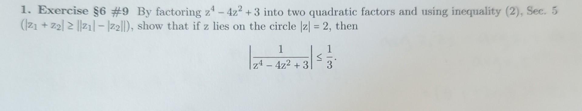 Solved 1. Exercise §6 #9 By factoring z4 - 4z² +3 into two | Chegg.com