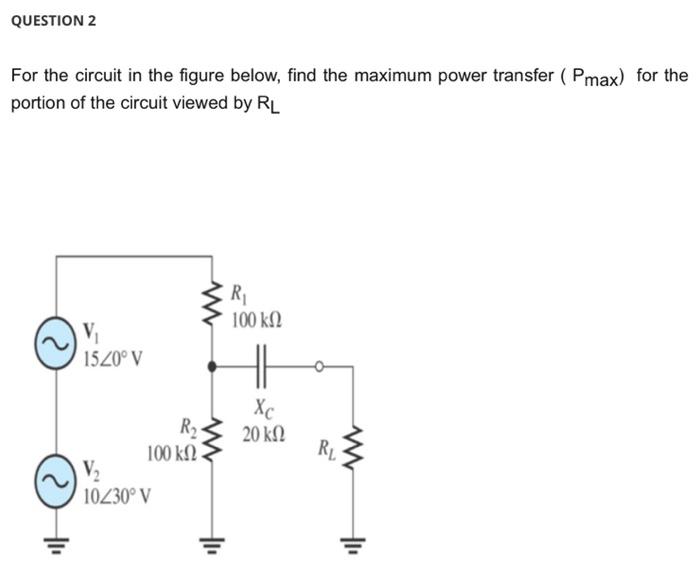 Solved For the circuit in the figure below, find the maximum | Chegg.com