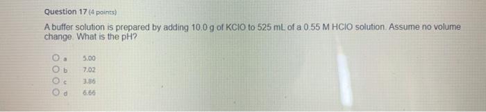 Solved Question 17 (4 points) A buffer solution is prepared | Chegg.com