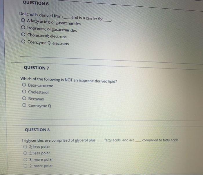 Solved QUESTION 6 Dolichol is derived from and is a carrier | Chegg.com