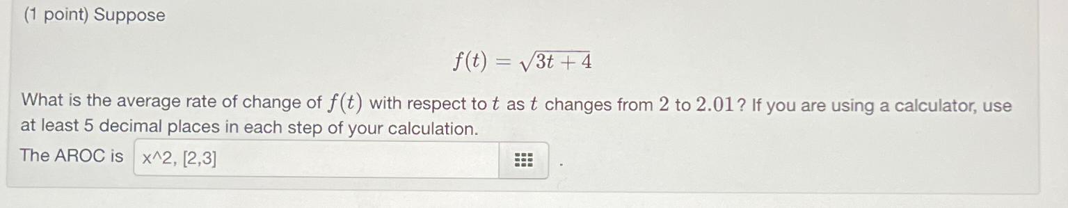 Solved (1 ﻿point) ﻿Supposef(t)=3t+42What is the average rate | Chegg.com