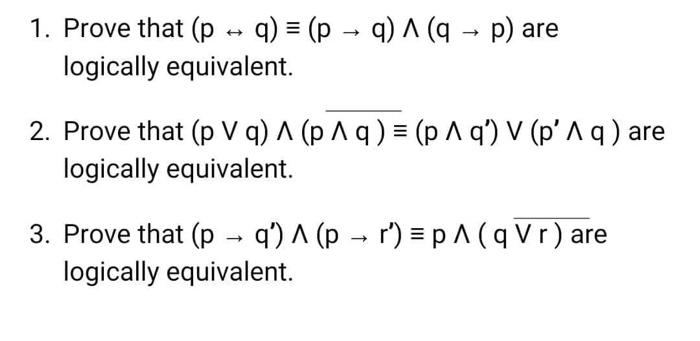 Solved 1. Prove that (p↔q)≡(p→q)∧(q→p) are logically | Chegg.com