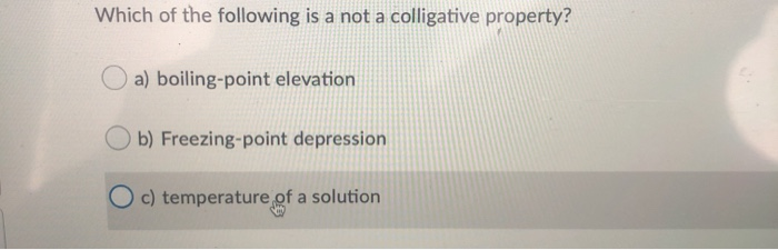 Which of the following is a not a colligative | Chegg.com