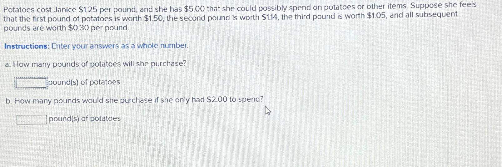 Solved Potatoes cost Janice 1.25 ﻿per pound, and she has
