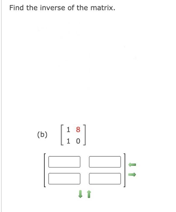 Solved Find The Inverse Of The Matrix. (b) [1180] | Chegg.com