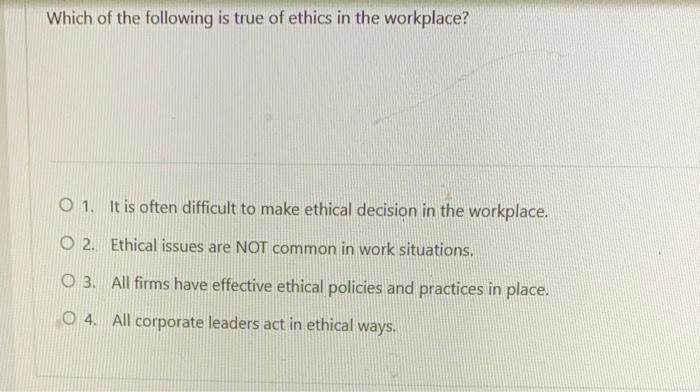 Solved Which Of The Following Is True Of Ethics In The | Chegg.com