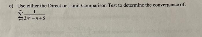 Solved e) Use either the Direct or Limit Comparison Test to | Chegg.com