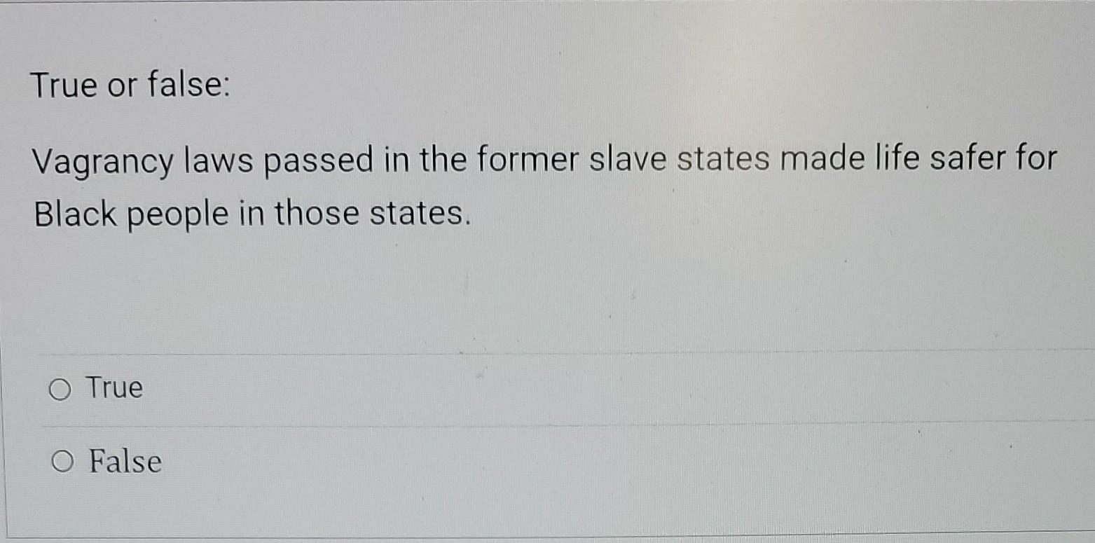 Solved True or false Vagrancy laws passed in the former