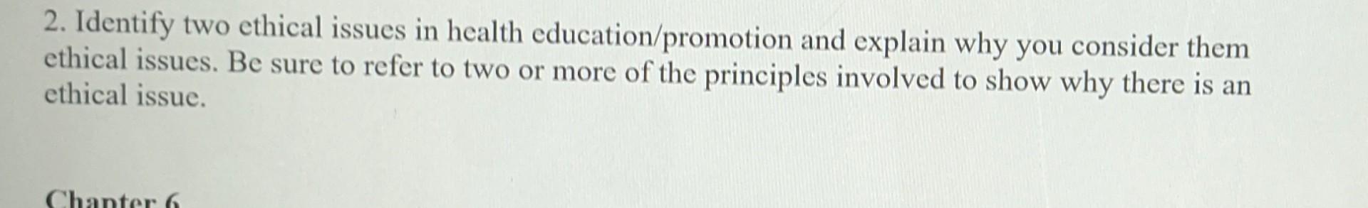 Solved 2. Identify two ethical issues in health | Chegg.com
