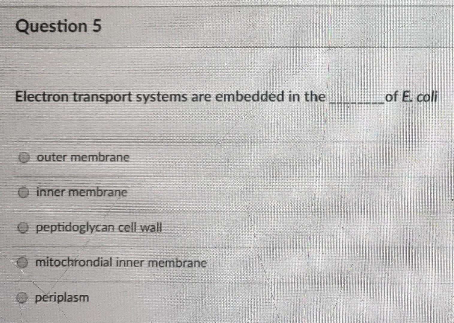 Solved Question 5 Electron transport systems are embedded in | Chegg.com