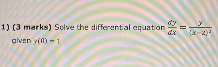 Solved 1) (3 marks) Solve the differential equation | Chegg.com