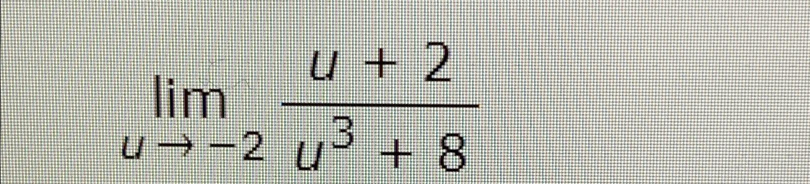 Solved limu→-2u+2u3+8 | Chegg.com