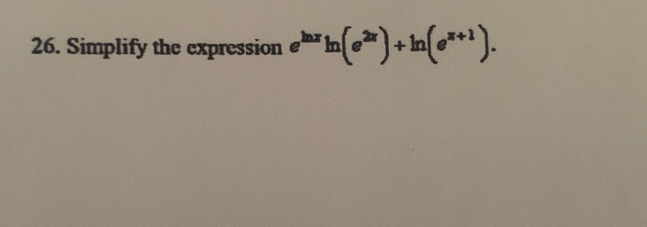 Solved Simplify the expression elnxln(e2x)+ln(ex+1).